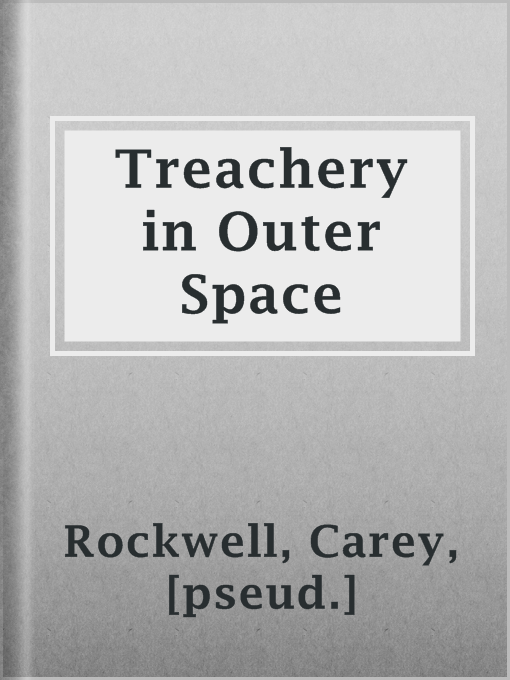 Title details for Treachery in Outer Space by [pseud.] Carey Rockwell - Available